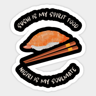 Sushi Is My Spirit Food Nigiri Is My Soulmate Sticker